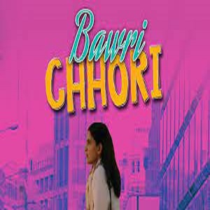 Bawri Chhori Songs
