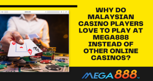 Why do Malaysian casino players love to play at Mega888 instead of other online casinos?